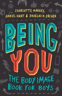 Cover of Being You: The Body Image Book for Boys guidebook by Charlotte Markey, Daniel Hart, Douglas Zacher 